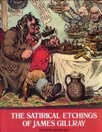 The Satirical Etchings of James Gillray - Gillray, James