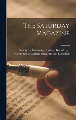 The Saturday Magazine; 17 - Society for Promoting Christian Knowl (Creator)