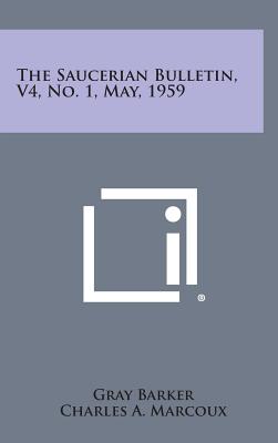 The Saucerian Bulletin, V4, No. 1, May, 1959 - Barker, Gray (Editor), and Marcoux, Charles a