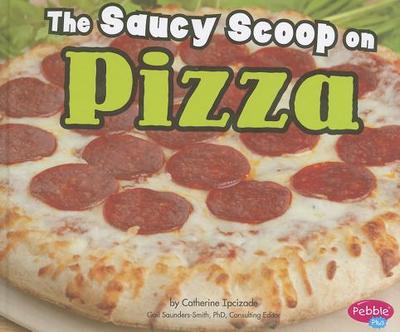 The Saucy Scoop on Pizza - Ipcizade, Catherine