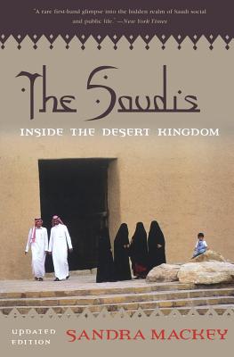 The Saudis: Inside the Desert Kingdom - Mackey, Sandra