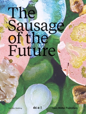 The Sausage of the Future - Niebling, Carolien (Editor)