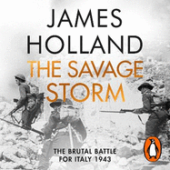 The Savage Storm: The Brutal Battle for Italy 1943