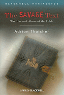 The Savage Text: The Use and Abuse of the Bible