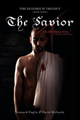 The Savior, The Sudarium Trilogy - Book Three: The Sudarium Trilogy - Book Three - Richards, David, and Foglia, Leonard