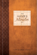 The Savior's Miracles: A Keepsake and Study Guide for Understanding Christ's Power on Earth