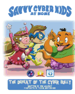 The Savvy Cyber Kids at Home: The Defeat of the Cyber Bully