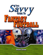 The Savvy Guide to Fantasy Football - Harmon, Michael