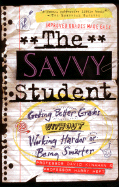 The Savvy Student: Getting Better Grades Without Working Harder or Being Smarter - Kinahan, David, Professor, and Heft, Harry, Professor