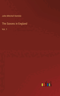 The Saxons in England: Vol. 1