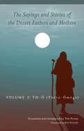 The Sayings and Stories of the Desert Fathers and Mothers: Volume 2: Th-O (Theta-Omga) Volume 292