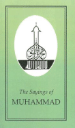 The Sayings of Muhammad - Robinson, Neal (Editor)