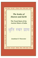 The Scales of Heaven and Earth: The Tonal System of the Ancient Music of India