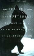 The Scalpel and the Butterfly: The War Between Animal Research and Animal Protection