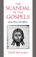 The Scandal of the Gospels: Jesus, Story, and Offense