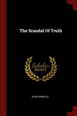 The Scandal Of Truth - Danielou, Jean