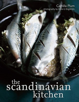 The Scandinavian Kitchen: Over 100 Essential Ingredients with 200 Authentic Receipes - Plum, Camilla