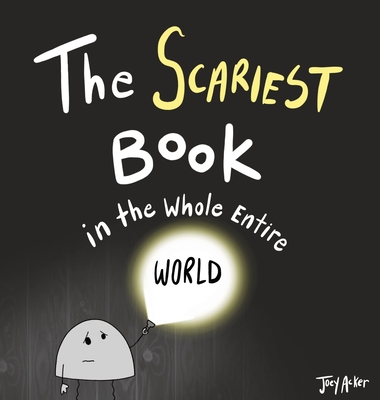 The Scariest Book in the Whole Entire World - Acker, Joey