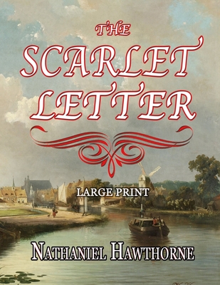 The Scarlet Letter - Large Print - Hunt, Bryan (Contributions by), and Alexander, A J (Editor), and Hawthorne, Nathaniel