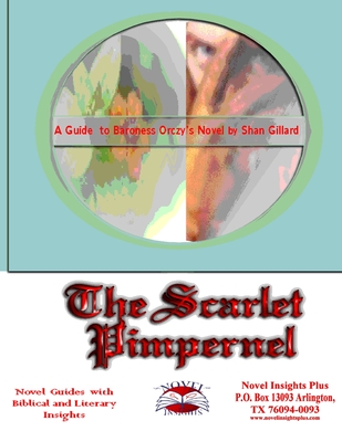 The Scarlet Pimpernel Novel Guide - Gillard, Shan C