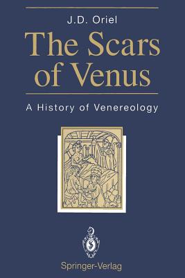 The Scars of Venus: A History of Venereology - Oriel, J David