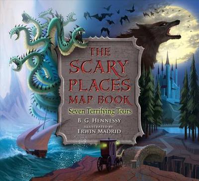 The Scary Places Map Book: Seven Terrifying Tours - Hennessy, B G