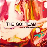 The Scene Between - The Go! Team