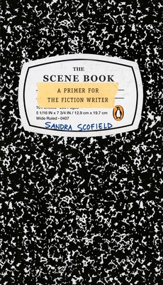 The Scene Book: A Primer for the Fiction Writer - Scofield, Sandra