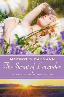 The Scent of Lavender - Baumann, Margot S, and Layland, Alison (Translated by)