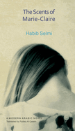 The Scents of Marie-Claire: A Modern Arabic Novel