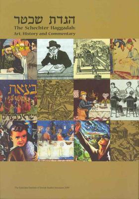 The Schechter Haggadah: Art, History and Commentary - Golinkin, David, and Kulp, Joshua, Dr.