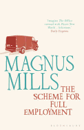 The Scheme for Full Employment: A comic masterpiece by the Booker-shortlisted author