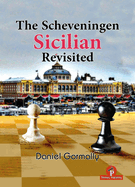 The Scheveningen Sicilian Revisited: A Complete Repertoire for the Sicilian Player