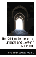 The Schism Between the Oriental and Western Churches