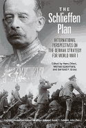 The Schlieffen Plan: International Perspectives on the German Strategy for World War I