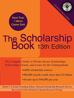 The Scholarship Book, 13th Edition: The Complete Guide to Private-Sector Scholarships, Fellowships, Grants, and Loan S for the Undergraduate - National Scholarship Research Service, and Cassidy, Daniel J