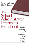 The School Administrator Internship Handbook: Leading, Mentoring, and Participating in the Internship Program