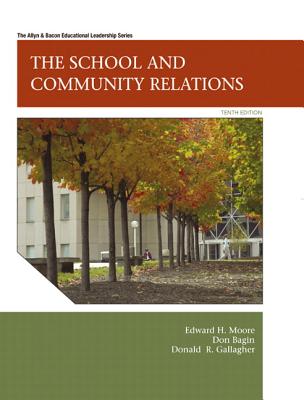 The School and Community Relations - Moore, Edward H., and Bagin, Don H., and Gallagher, Donald R.