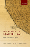 The School at Ajmeri Gate: Delhi's Educational Legacy
