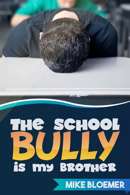 The School Bully Is My Brother - Bloemer, Mike