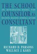 The School Counselor as Consultant: An Integrated Model for School-Based Consultation