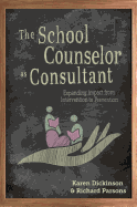 The School Counselor as Consultant: Expanding Impact from Intervention to Prevention