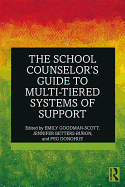 The School Counselor's Guide to Multi-Tiered Systems of Support