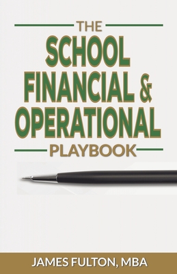 The School Financial & Operational Playbook - Fulton, Mba