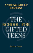 The School for Gifted Teens: A Young Adult Fantasy