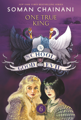 The School for Good and Evil #6: One True King: Now a Netflix Originals Movie - Chainani, Soman