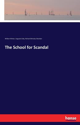 The School for Scandal - Sheridan, Richard Brinsley, and Winter, William, and Daly, Augustin