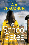 The School Gates: An unputdownable, nail-biting thriller with a twist that will have you on the edge of your seat