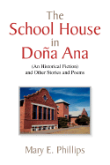 The School House in DOA Ana - Phillips, Mary E