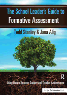The School Leader's Guide to Formative Assessment: Using Data to Improve Student and Teacher Achievement